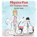 Physics Fun: For Younger Ones