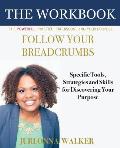 Follow Your Breadcrumbs Workbook: A Powerful Practice For Discovering Your Purpose