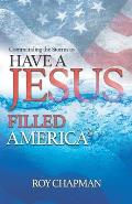 Have a Jesus Filled America: Commanding the Storms to