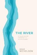 The River: A 30-Day Study on the Role of the Holy Spirit in the World, the Church and You