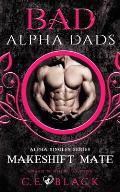 Makeshift Mate: Bad Alpha Dads, Meet Your Alpha