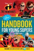 Incredibles Official Handbook for Young Supers Tips & Tricks to Become the Best Super You Can Be