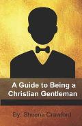A Guide to Being a Christian Gentleman