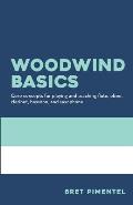 Woodwind Basics Core Concepts for Playing & Teaching Flute Oboe Clarinet Bassoon & Saxophone