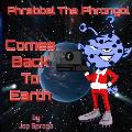 Phrebbel The Phrongol Comes Back To Earth