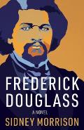 Frederick Douglass A Novel