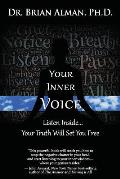 Your Inner Voice: Listen Inside... Your Truth Will Set You Free