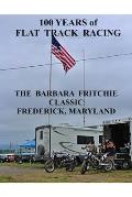 100 Years of Flat Track Racing: The Barbara Fritchie Classic Frederick Maryland