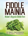 Fiddle Mainia: Maine's Organic Edible Fern