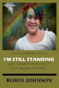 I'm Still Standing: Gone Through the Storms of Life to the Rainbow of Victories