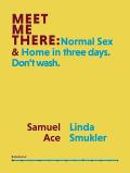 Meet Me There: Normal Sex and Home in three days. Don't wash.