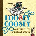 Loosey Goosey: The Secret Life of Mother Goose