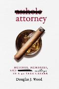 Asshole Attorney: Musings, Memories, and Missteps in a 40 Year Career