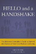 Hello and a Handshake: The Reluctant Networker's Guide to Survival and Success at Your Next Business Gathering