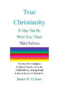 True Christianity: It May Not Be What You Think