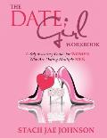 The Date, Girl! Workbook: A Self-discovery Guide for Women Who Are Dating Multiple Men