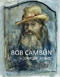 Bob Camblin N Compleat Workes: Ruminations About Life in The Late 20th Century VOL I