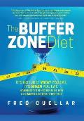 The Buffer Zone Diet: It's Not Just What You Eat, It's When You Eat. Harness Your Hidden Fuel for a Slimmer and Healthier You!