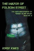 The Mayor of Folsom Street: The Auto/Biography of Daddy Alan Selby aka Mr. S