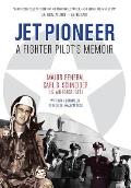 Jet Pioneer: A Fighter Pilot's Memoir