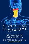 Is Your Head On Straight?: A New Approach for Healing Head Trauma