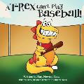 A T. Rex Can't Play Baseball!