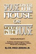 Spouse Over The House or Mouse In The House