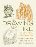 Drawing Fire The Editorial Cartoons of Bill Mauldin