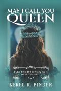 May I Call You Queen: Unlocking The Royalty Code to Living Your Best Life