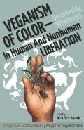 Veganism of Color Decentering Whiteness in Human & Nonhuman Liberation