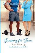 Grasping For Grace: Never Grow Up
