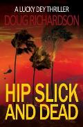 Hip Slick and Dead: A Lucky Dey Thriller