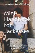 Mini-Handbook for Jackasses: Communication & Relationships