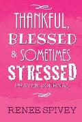 Thankful, Blessed and Sometimes Stressed