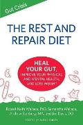 The Rest and Repair Diet: Heal Your Gut, Improve Your Physical and Mental Health, and Lose Weight