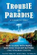 Trouble In Paradise: How To Deal With People Who Push Your Buttons Using Total Brain Coaching