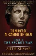 The Murder of Alexander the Great: Book 2 - The Secret War