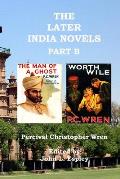 The Later India Novels Part B: The Man of a Ghost & Worth Wile