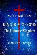 AS IT IS WRITTEN, KINGDOM OF GOD, The Ultimate Kingdom