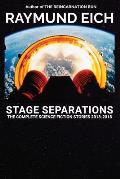 Stage Separations: The Complete Science Fiction Stories 2013-2018