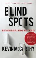 Blindspots Why Good People Make Bad Choices
