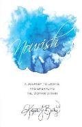 Nourish: A journey to loving and embracing the woman within