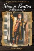 Simon Kenton Unlikely Hero: Biography of a Frontiersman