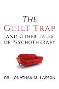 The Guilt Trap and Other Tales of Psychotherapy