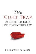 The Guilt Trap and Other Tales of Psychotherapy