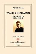 Walter Benjamin: An Arcade of Reflections
