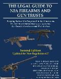 The Legal Guide to NFA Firearms and Gun Trusts: Keeping Safe at the Range and in the Courtroom: The Definitive Guide to Forming and Operating a Gun Tr