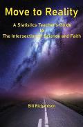 Move to Reality: A Statistics Teacher's Guide to The Intersection of Science and Faith
