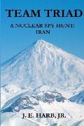 Team Triad: A Nuclear Spy Hunt: Iran