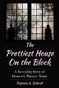 The Prettiest House on the Block: A Revealing Story of Domestic Partner Abuse